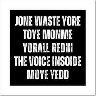 JONE WASTE YORE TOYE MONME YORALL REDIII THE VOICE INSOIDE MOYE YEDD Posters and Art